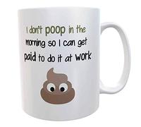 I Don't Poop in The Morning So I Can Get Paid to Do It at Work Office Poo - Funny Novelty Gift Mug