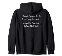 I Don't Pretend To Be Something I'm Not..., By Yoraytees Zip Hoodie