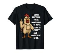 I Don't Pretend to be Something I'm not I Know I'm Crazy and T-Shirt