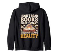 I Don't Read Books to Get Smart I Read to Escape Reality Zip Hoodie