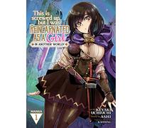 I Don't Really Get It, but It Looks like I Was Reincarnated in Another World (Manga) Vol. 1 (This Is Screwed up, but I Was Reincarnated as a GIRL in Another World! (Manga))