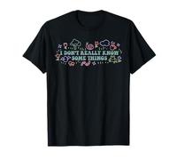 I Don't Really Know Some Things T-Shirt