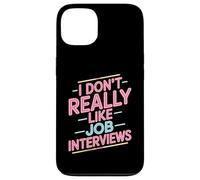 I Don't Really Like Job Interviews Introvert Hiring - Case for iPhone 13