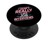 I Don't Really Like Job Interviews Introvert Hiring - PopSockets Adhesive PopGrip