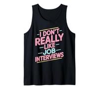 I Don't Really Like Job Interviews Introvert Hiring - Tank Top