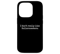 I don't really like Rollercoasters. amusement park humor Case for iPhone 14 Pro