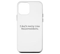 I don't really like Rollercoasters. funny amusement park Case for iPhone 12 mini