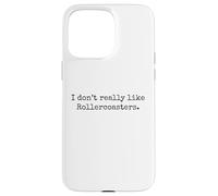 I don't really like Rollercoasters. funny amusement park Case for iPhone 15 Pro Max