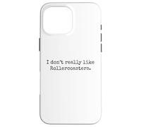 I don't really like Rollercoasters. funny amusement park Case for iPhone 16 Pro Max