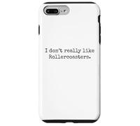I don't really like Rollercoasters. funny amusement park Case for iPhone 7 Plus/8 Plus