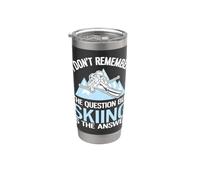I Don't Remember The Question But Skiing is The Answer Stainless Steel Insulated Tumbler