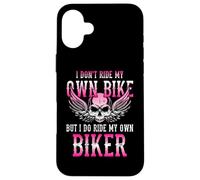 I Dont Ride My Own Bike But I Ride My Own Biker Motorcycle Case for iPhone 16 Plus