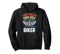 I Don't Ride My Own Bike But I Ride My Own Biker Pullover Hoodie