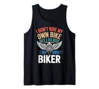 I Don't Ride My Own Bike But I Ride My Own Biker Tank Top