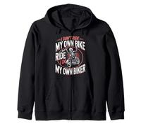 I Don't Ride My Own Bike But I Ride My Own Biker Zip Hoodie