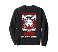 I Dont Ride My Own Bike Woman Biker Quote Sweatshirt