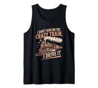 I Don't Ride On The Crazy Train I Drive It Locomotive Saying Tank Top