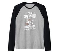 I Don't Rise and Shine I Caffeinate and Hope Raglan Baseball Tee