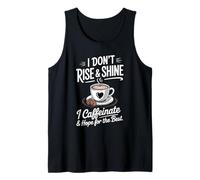 I Don't Rise and Shine I Caffeinate and Hope Tank Top