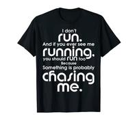 I Dont Run And If You Ever See Me Running TShirt T-Shirt