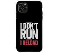 I Don't Run I Reload Funny Gun Humor Sarcasm Funny Quote Case for iPhone 11 Pro Max
