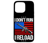 I Don't Run I Reload I Don't Run Reload Case for iPhone 15 Pro Max