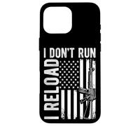 I DON'T RUN I RELOAD Patriotic Gun Rights Case for iPhone 16 Pro Max