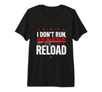I Don't Run, Reload Typographic Premium T-Shirt