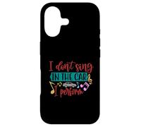 I don't sing in the car, I perform - Funny singing quote Case for iPhone 17