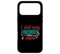 I don't sing in the car, I perform - Funny singing quote Case for iPhone 17 Pro Max
