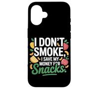 I Don't Smoke I Save My Money For Snacks Quit No Smoking Case for iPhone 16