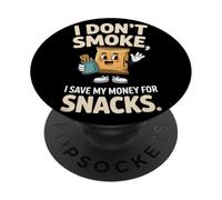 I Don't Smoke I Save My Money For Snacks Quit No Smoking PopSockets Adhesive PopGrip