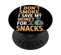 I Don't Smoke I Save My Money For Snacks Quit No Smoking PopSockets Adhesive PopGrip