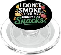 I Don't Smoke I Save My Money For Snacks Quit No Smoking PopSockets PopGrip for MagSafe