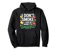 I Don't Smoke I Save My Money For Snacks Quit No Smoking Pullover Hoodie