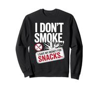 I Don't Smoke I Save My Money For Snacks Quit No Smoking Sweatshirt