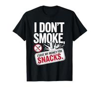 I Don't Smoke I Save My Money for Snacks Quit No Smoking T-Shirt