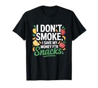 I Don't Smoke I Save My Money for Snacks Quit No Smoking T-Shirt