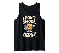 I Don't Smoke I Save My Money for Snacks Quit No Smoking Tank Top