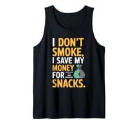 I Don't Smoke I Save My Money for Snacks Quit No Smoking Tank Top