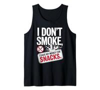 I Don't Smoke I Save My Money for Snacks Quit No Smoking Tank Top