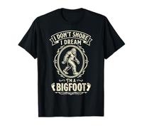 I Dont Snore I Dream Im A Bigfoot Yet Sasquatch T-Shirt