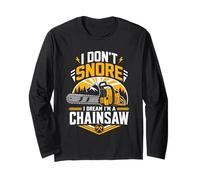 I Dont Snore I Dream Im A Chainsaw Funny Snoring Long Sleeve T-Shirt