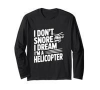 I Don't Snore I Dream I'm a Helicopter Long Sleeve T-Shirt