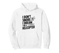 I Don't Snore I Dream I'm a Helicopter Pullover Hoodie
