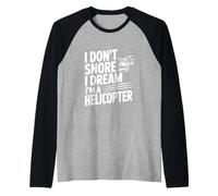 I Don't Snore I Dream I'm a Helicopter Raglan Baseball Tee