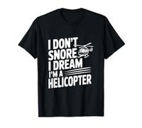 I Don't Snore I Dream I'm a Helicopter T-Shirt
