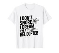 I Don't Snore I Dream I'm a Helicopter T-Shirt