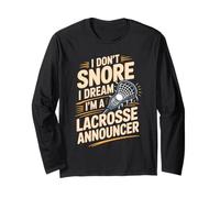 I Don't Snore I Dream I'm A Lacrosse Announcer Long Sleeve T-Shirt