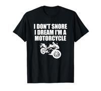 I Don't Snore I Dream I'm A Motorcycle Cool Biker Gift T-Shirt